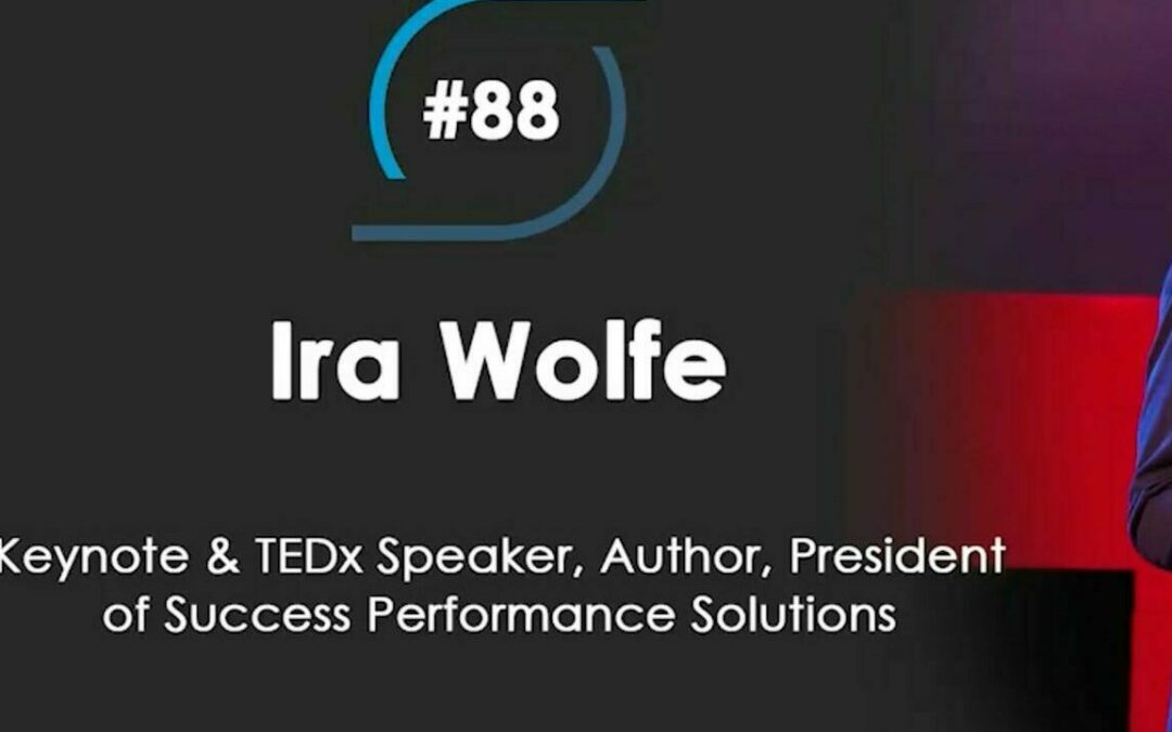 #88 – Ira Wolfe, Keynote & TEDx Speaker, Author, President of Success Performance Solutions