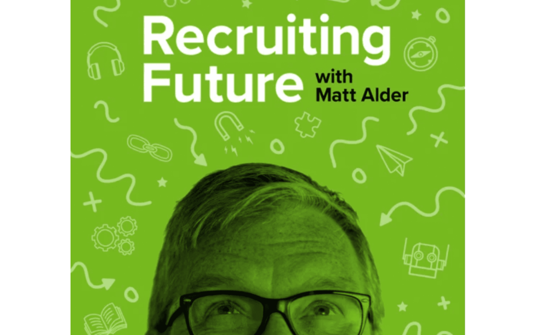 The Never Normal Recruiting Future with Matt Alder