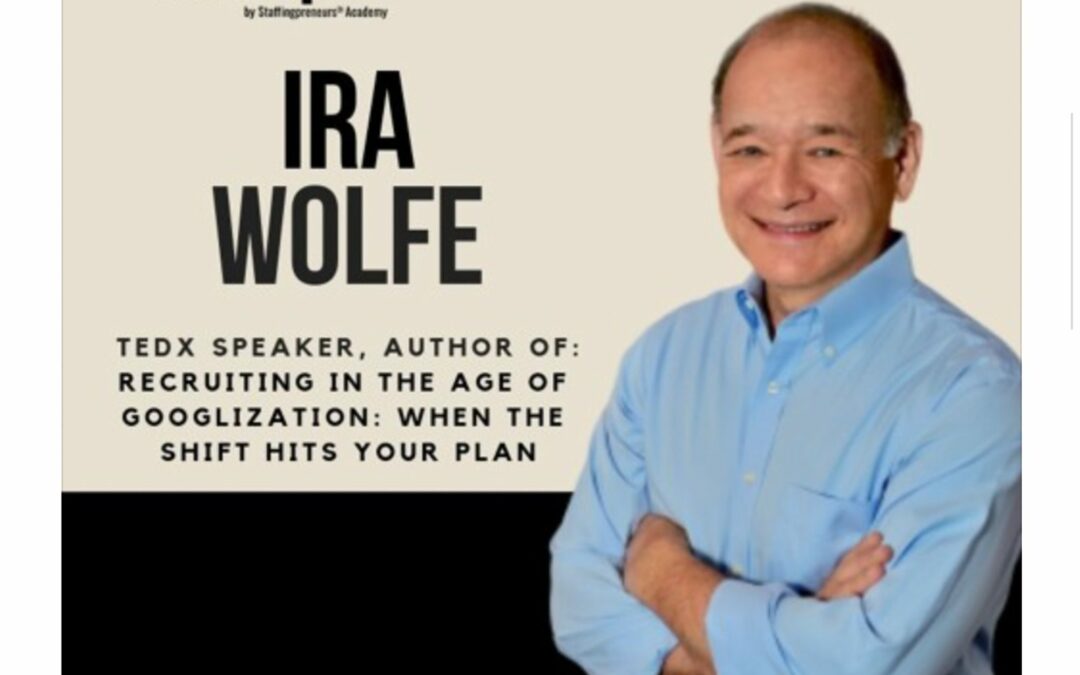 024: Ira Wolfe Interview on The Future of Recruiting In The Age of Googlization