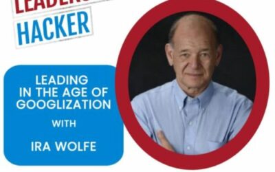 Leading in the Age of Googlization with Ira S Wolfe