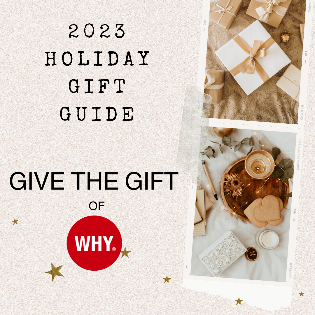 Holiday gift guide 2023, give the gift of WHY